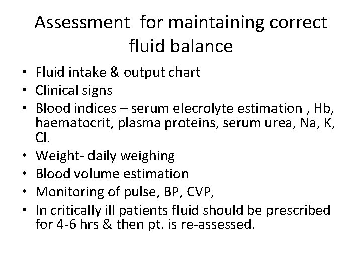 Assessment for maintaining correct fluid balance • Fluid intake & output chart • Clinical