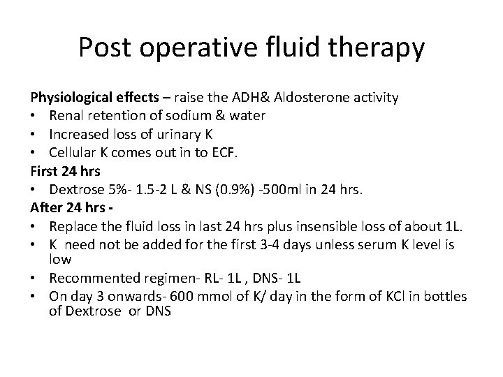Post operative fluid therapy Physiological effects – raise the ADH& Aldosterone activity • Renal