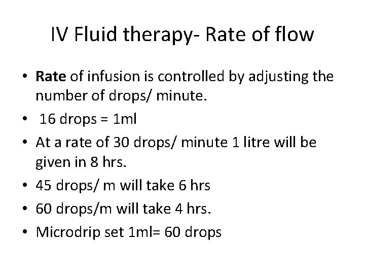 IV Fluid therapy- Rate of flow • Rate of infusion is controlled by adjusting