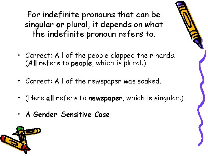 For indefinite pronouns that can be singular or plural, it depends on what the