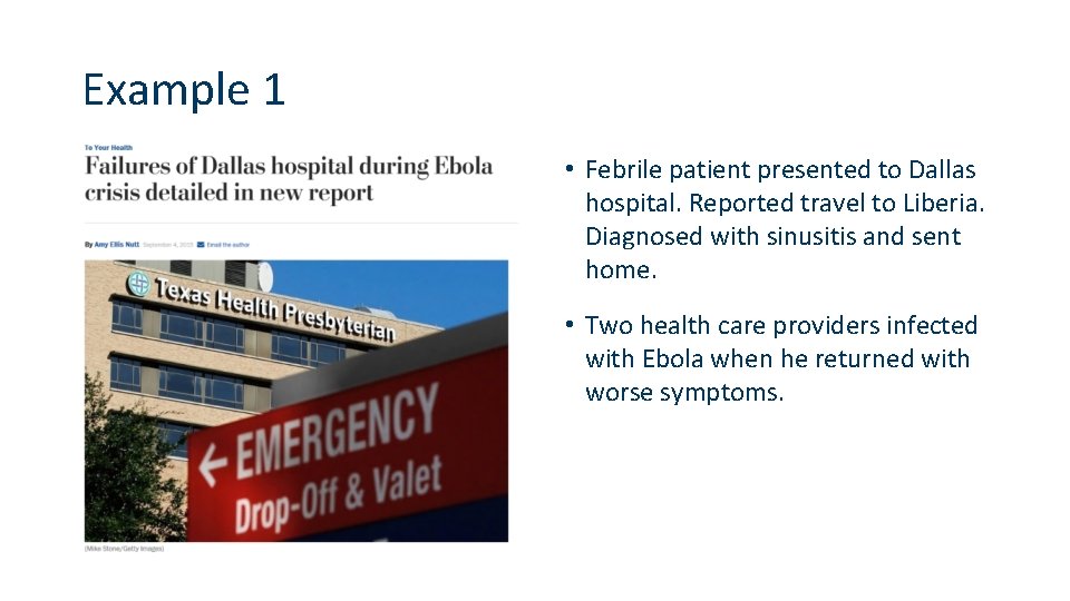 Example 1 • Febrile patient presented to Dallas hospital. Reported travel to Liberia. Diagnosed