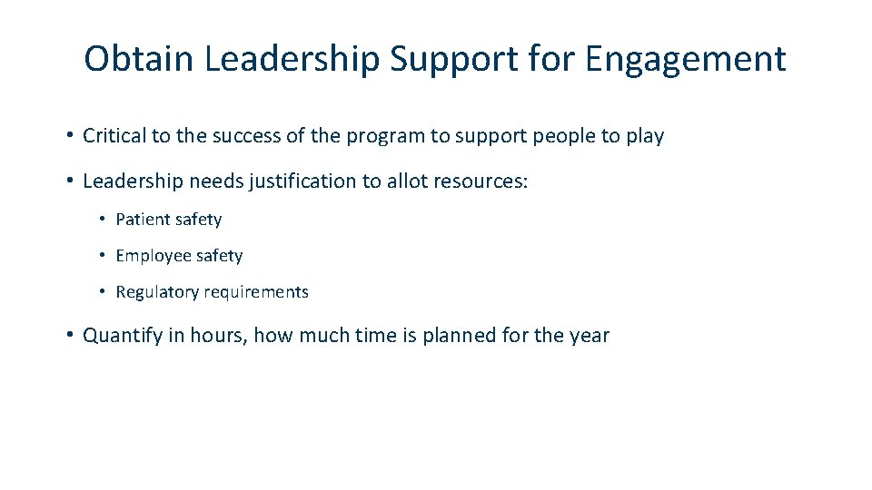 Obtain Leadership Support for Engagement • Critical to the success of the program to