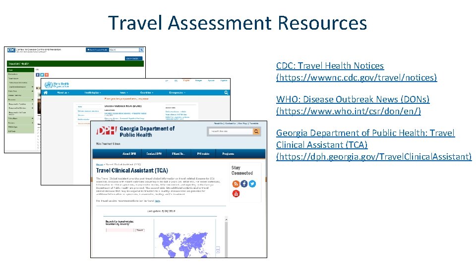 Travel Assessment Resources CDC: Travel Health Notices (https: //wwwnc. cdc. gov/travel/notices) WHO: Disease Outbreak