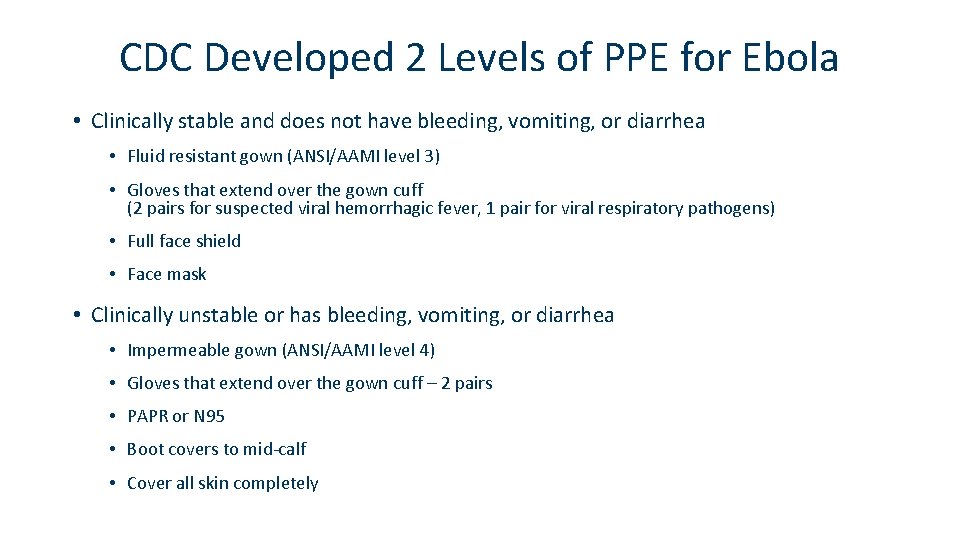 CDC Developed 2 Levels of PPE for Ebola • Clinically stable and does not