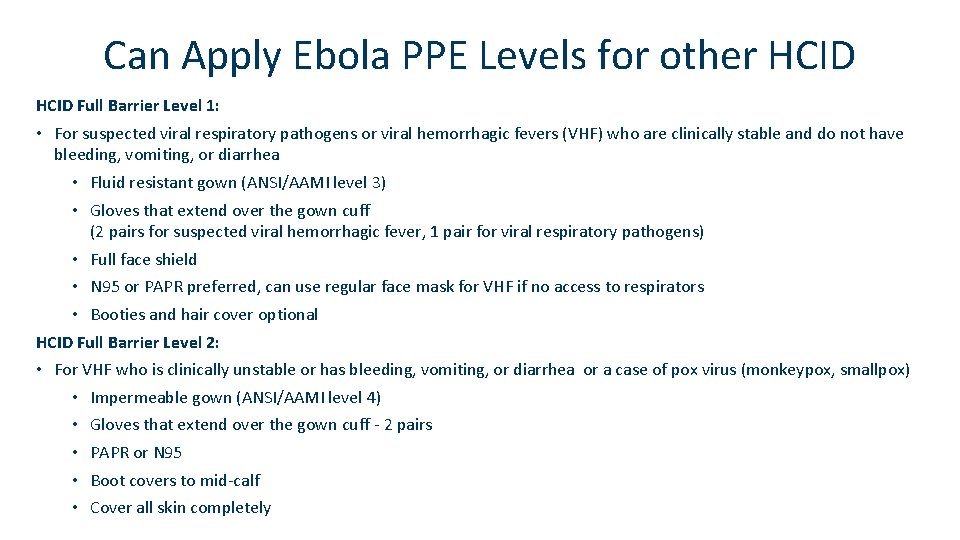 Can Apply Ebola PPE Levels for other HCID Full Barrier Level 1: • For