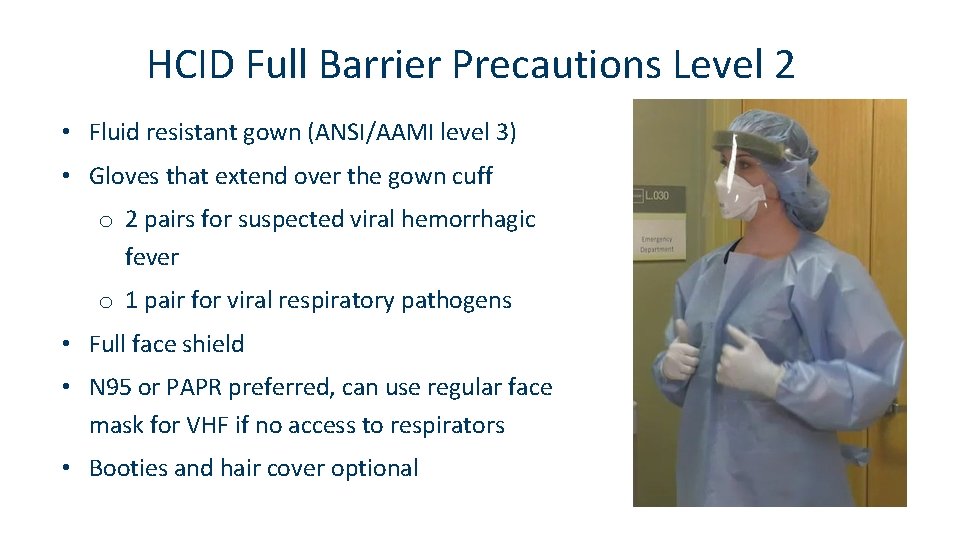 HCID Full Barrier Precautions Level 2 • Fluid resistant gown (ANSI/AAMI level 3) •