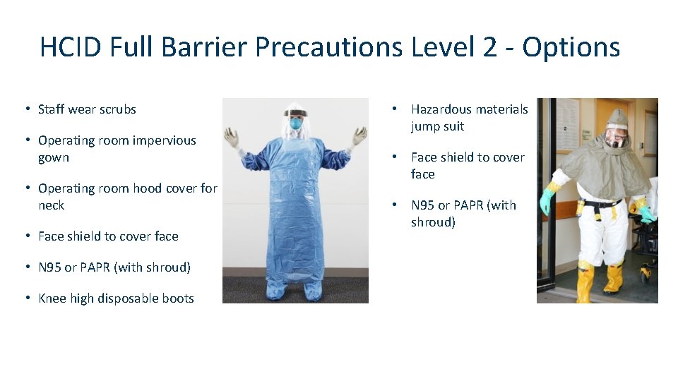 HCID Full Barrier Precautions Level 2 - Options • Staff wear scrubs • Operating