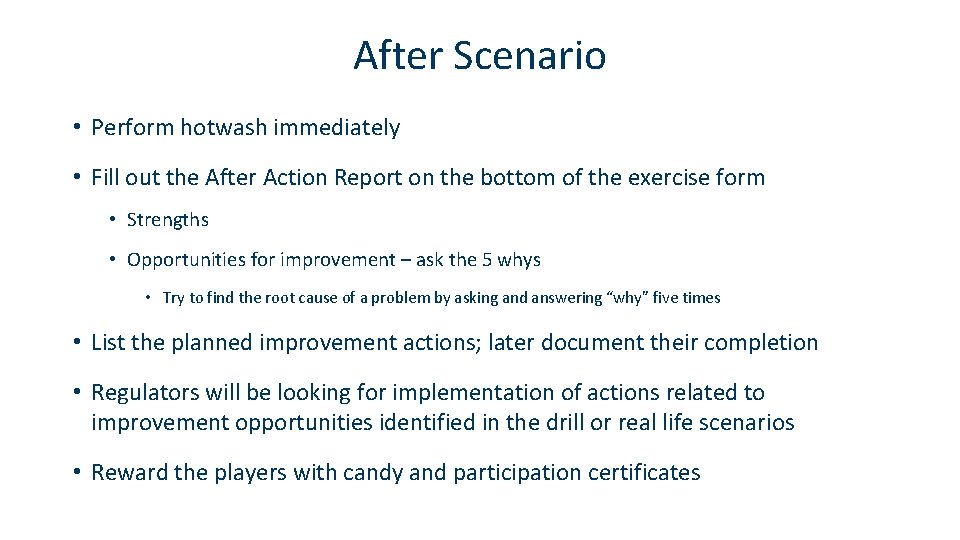 After Scenario • Perform hotwash immediately • Fill out the After Action Report on