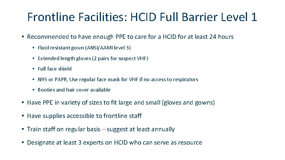 Frontline Facilities: HCID Full Barrier Level 1 • Recommended to have enough PPE to