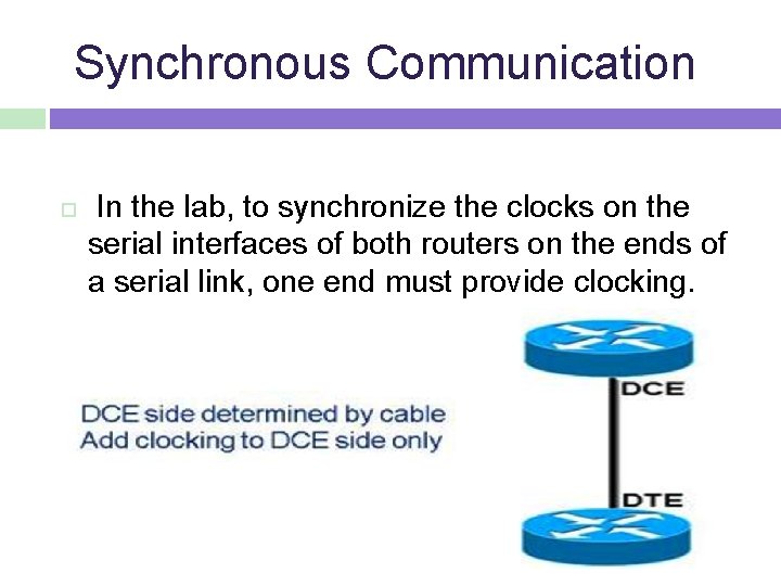  Synchronous Communication In the lab, to synchronize the clocks on the serial interfaces