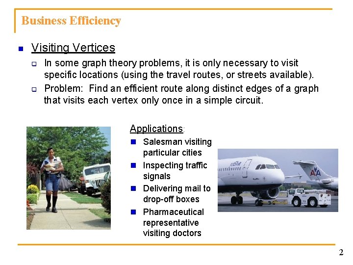 Business Efficiency n Visiting Vertices q q In some graph theory problems, it is