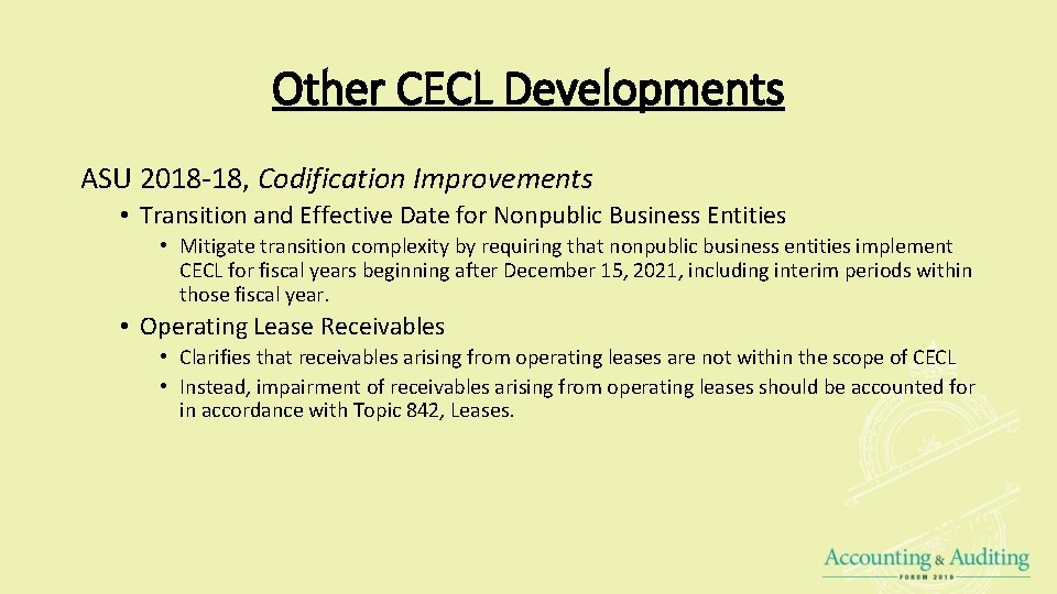 Other CECL Developments ASU 2018 -18, Codification Improvements • Transition and Effective Date for