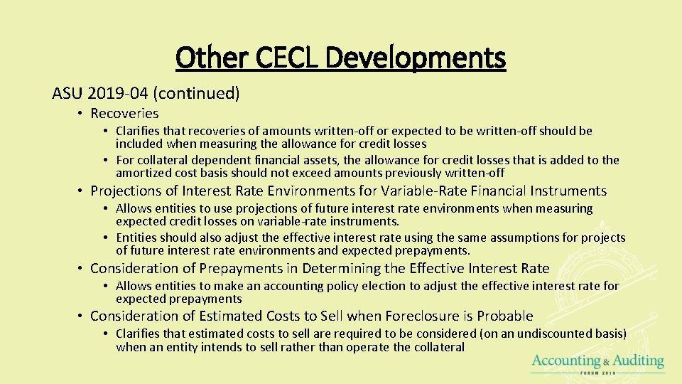 Other CECL Developments ASU 2019 -04 (continued) • Recoveries • Clarifies that recoveries of