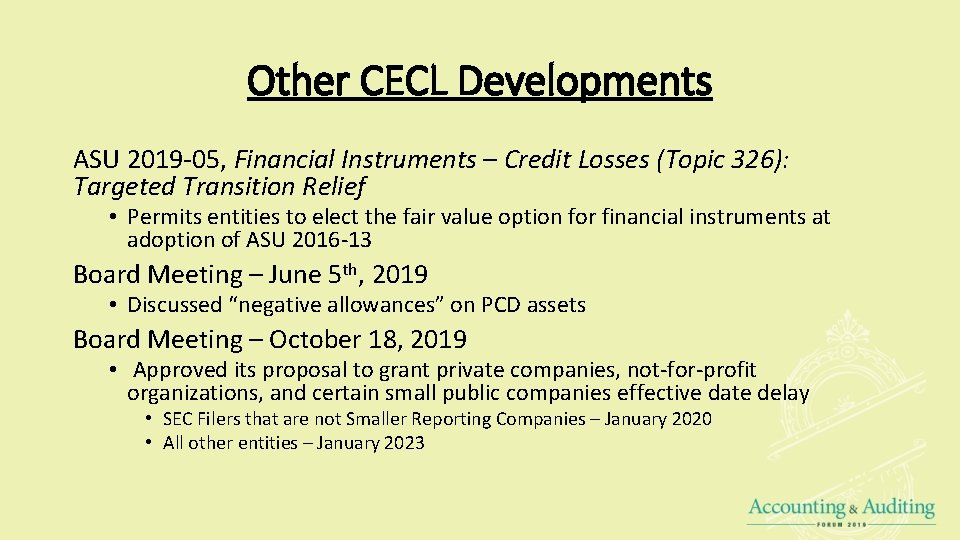 Other CECL Developments ASU 2019 -05, Financial Instruments – Credit Losses (Topic 326): Targeted