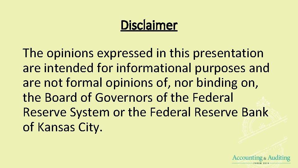 Disclaimer The opinions expressed in this presentation are intended for informational purposes and are