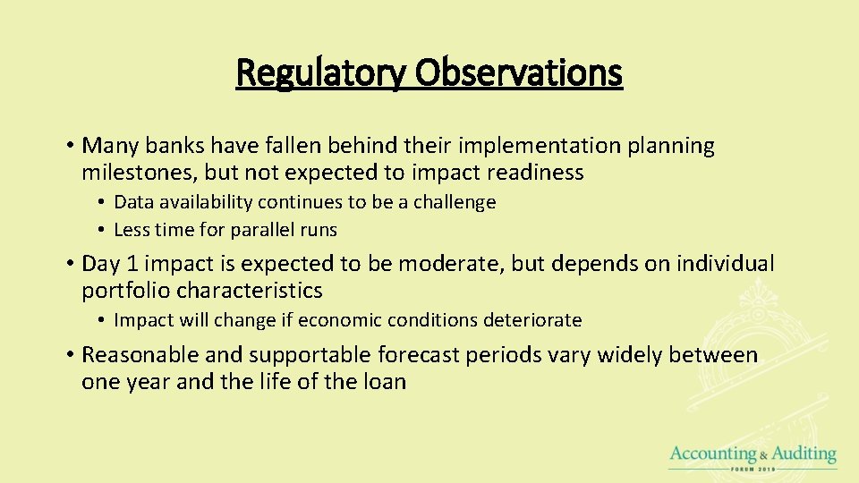 Regulatory Observations • Many banks have fallen behind their implementation planning milestones, but not