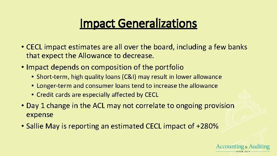 Impact Generalizations • CECL impact estimates are all over the board, including a few