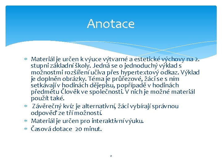 Anotace Materiál je určen k výuce výtvarné a estetické výchovy na 2. stupni základní