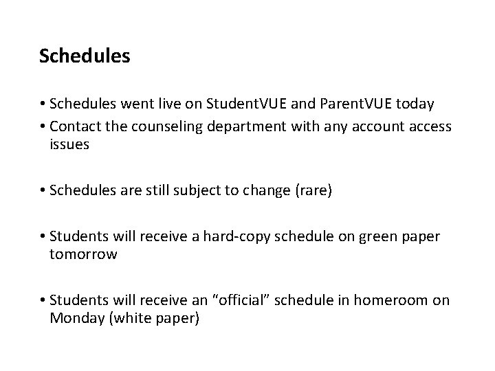 Schedules • Schedules went live on Student. VUE and Parent. VUE today • Contact