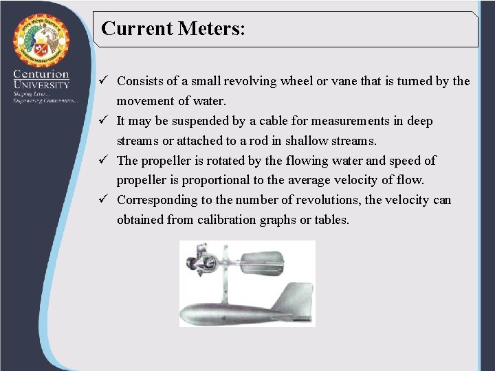 Current Meters: ü Consists of a small revolving wheel or vane that is turned