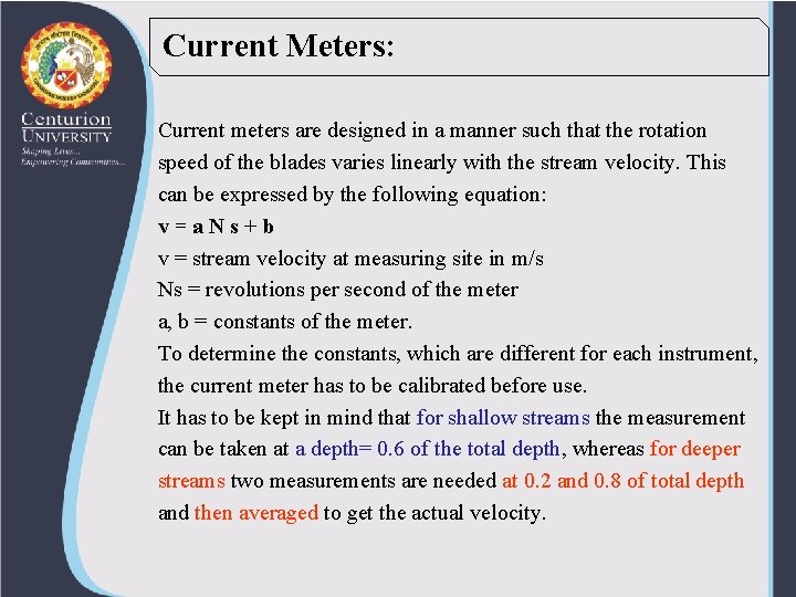 Current Meters: Current meters are designed in a manner such that the rotation speed