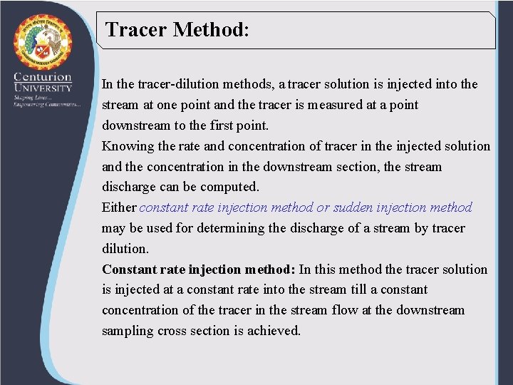 Tracer Method: In the tracer-dilution methods, a tracer solution is injected into the stream