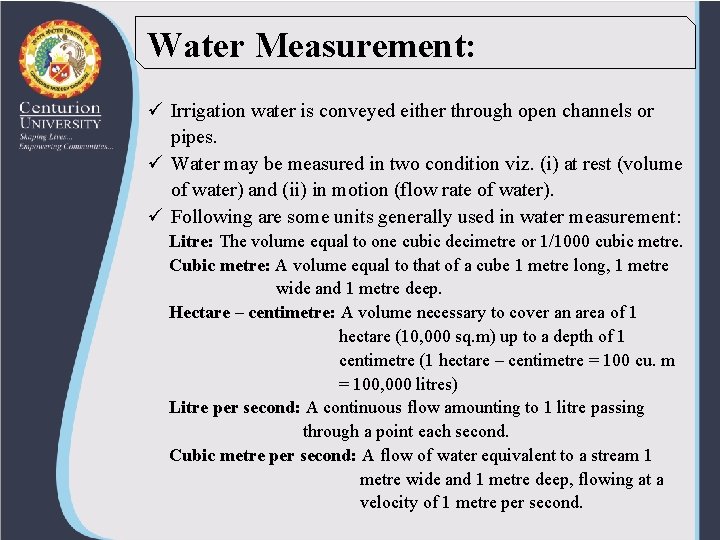 Water Measurement: ü Irrigation water is conveyed either through open channels or pipes. ü