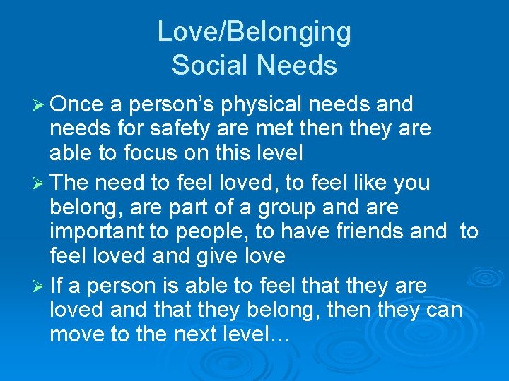 Love/Belonging Social Needs Ø Once a person’s physical needs and needs for safety are