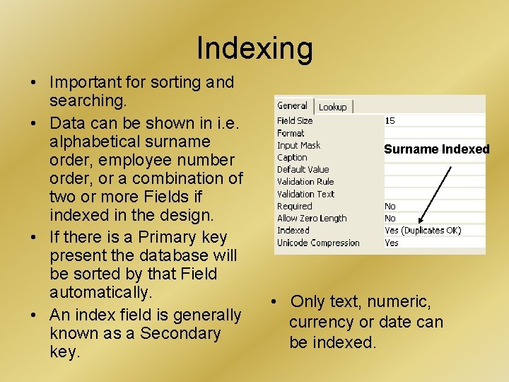 Indexing • Important for sorting and searching. • Data can be shown in i. Indexing • Important for sorting and searching. • Data can be shown in i.