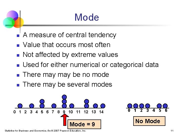 Mode n n n A measure of central tendency Value that occurs most often