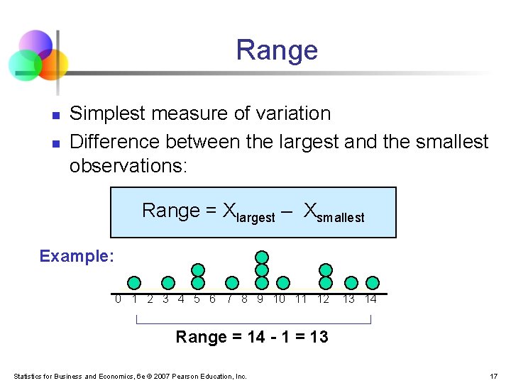 Range n n Simplest measure of variation Difference between the largest and the smallest