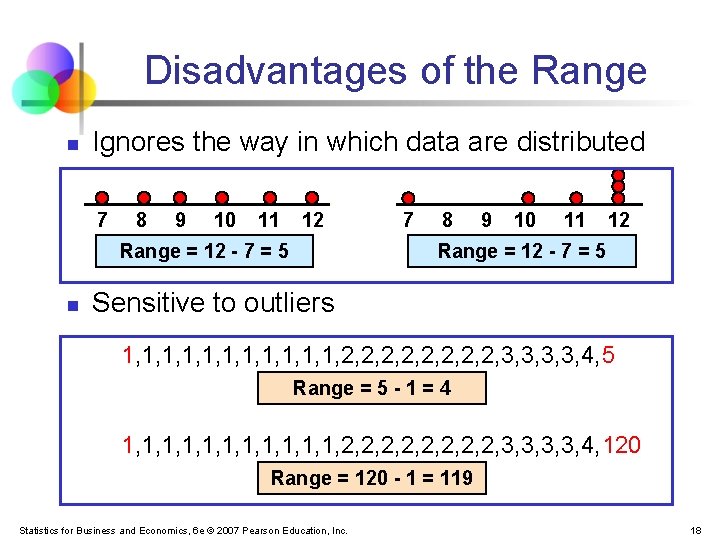 Disadvantages of the Range n Ignores the way in which data are distributed 7