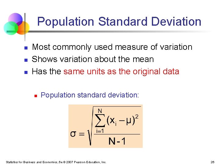 Population Standard Deviation n Most commonly used measure of variation Shows variation about the