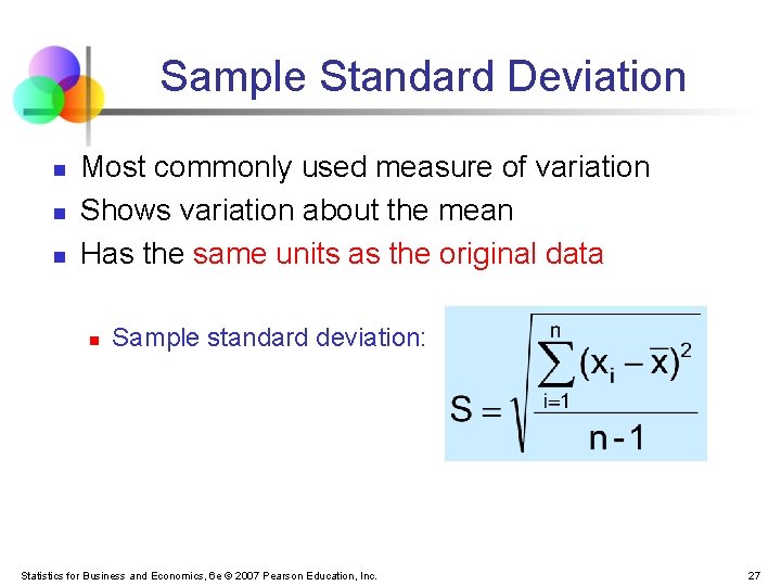 Sample Standard Deviation n Most commonly used measure of variation Shows variation about the