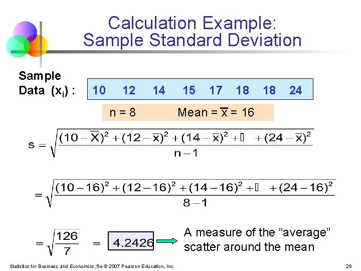 Calculation Example: Sample Standard Deviation Sample Data (xi) : 10 12 14 n=8 15