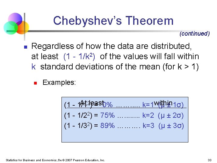 Chebyshev’s Theorem (continued) n Regardless of how the data are distributed, at least (1