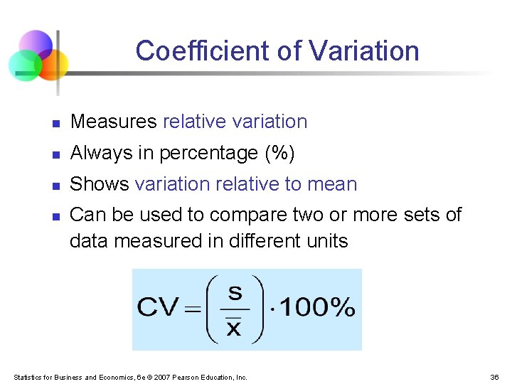 Coefficient of Variation n Measures relative variation n Always in percentage (%) n Shows