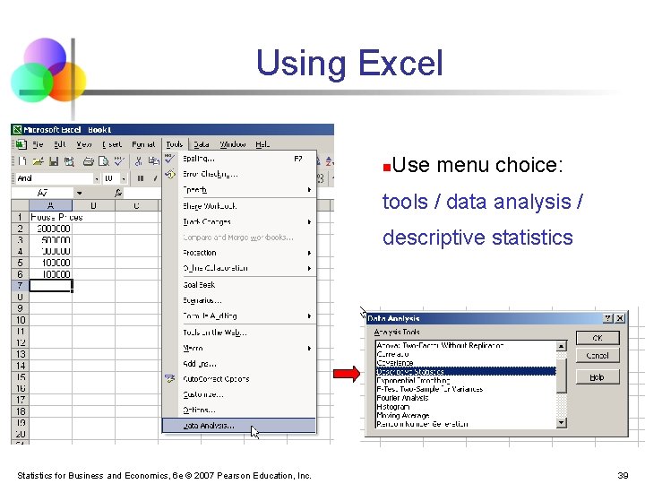 Using Excel n Use menu choice: tools / data analysis / descriptive statistics Statistics