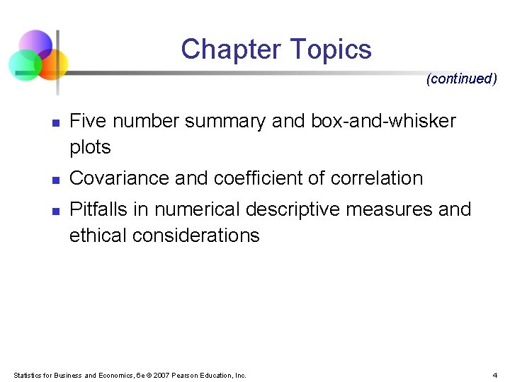 Chapter Topics (continued) n n n Five number summary and box-and-whisker plots Covariance and