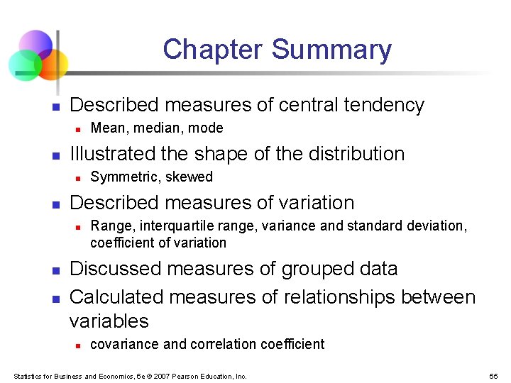 Chapter Summary n Described measures of central tendency n n Illustrated the shape of