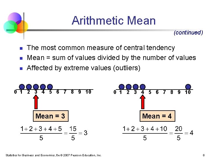 Arithmetic Mean (continued) n n n The most common measure of central tendency Mean