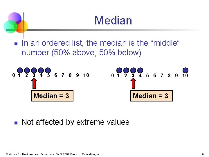 Median n In an ordered list, the median is the “middle” number (50% above,