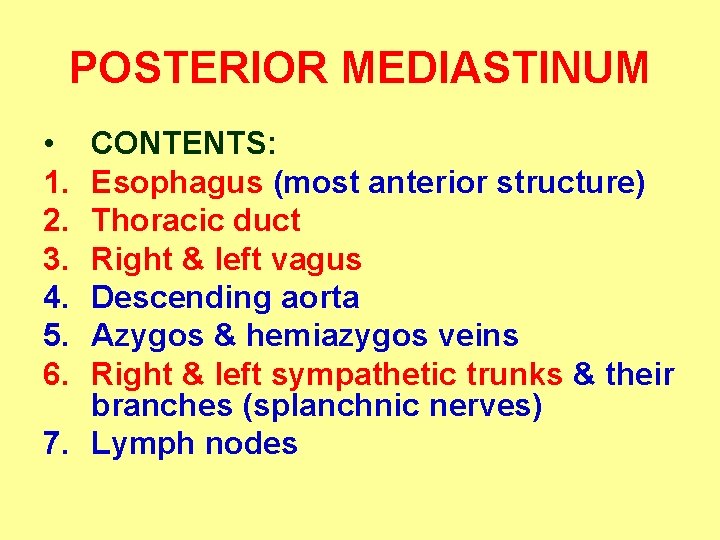 POSTERIOR MEDIASTINUM • 1. 2. 3. 4. 5. 6. CONTENTS: Esophagus (most anterior structure)
