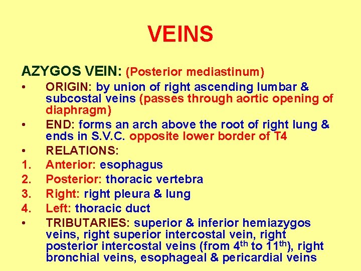 VEINS AZYGOS VEIN: (Posterior mediastinum) • • • 1. 2. 3. 4. • ORIGIN: