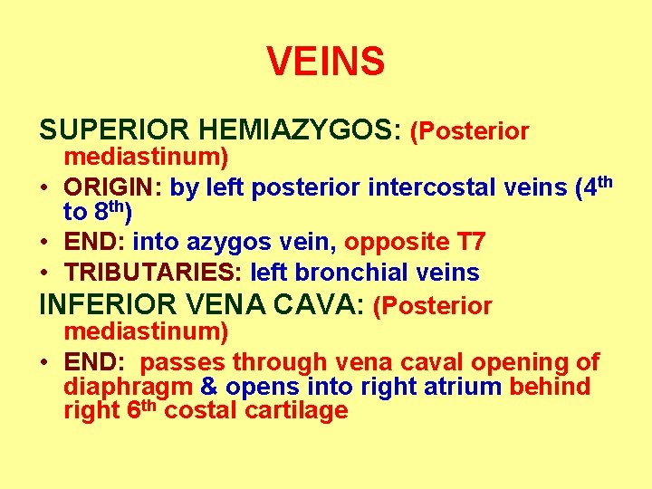 VEINS SUPERIOR HEMIAZYGOS: (Posterior mediastinum) • ORIGIN: by left posterior intercostal veins (4 th