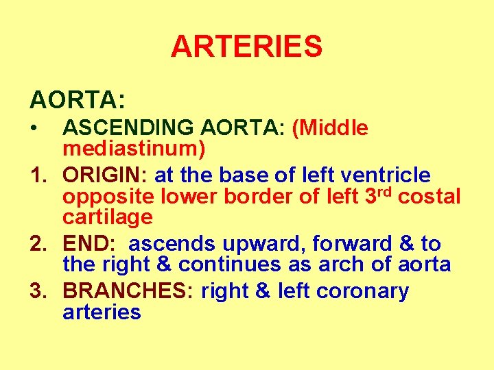 ARTERIES AORTA: • ASCENDING AORTA: (Middle mediastinum) 1. ORIGIN: at the base of left