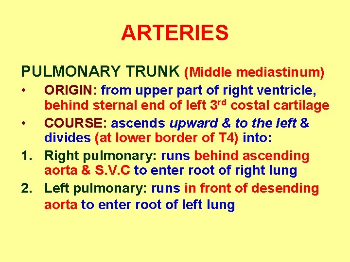 ARTERIES PULMONARY TRUNK (Middle mediastinum) • ORIGIN: from upper part of right ventricle, behind