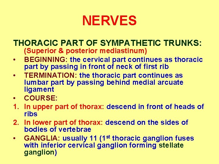 NERVES THORACIC PART OF SYMPATHETIC TRUNKS: (Superior & posterior mediastinum) • BEGINNING: the cervical
