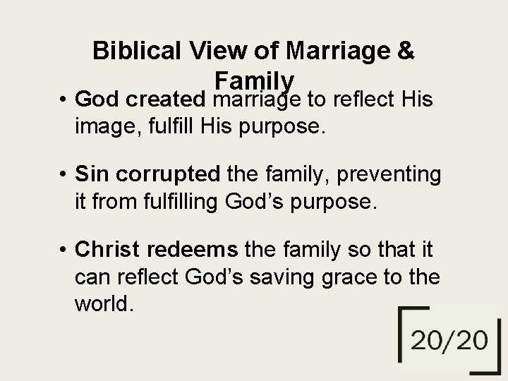 Biblical View of Marriage & Family • God created marriage to reflect His image,
