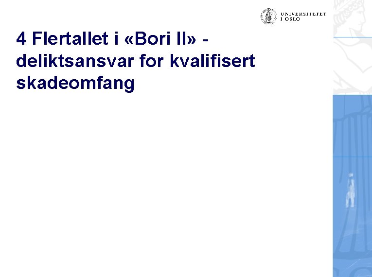 4 Flertallet i «Bori II» deliktsansvar for kvalifisert skadeomfang 